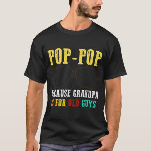T-shirt Poppop Pop Pop Parce Que Grand-Père Est Pour Les V