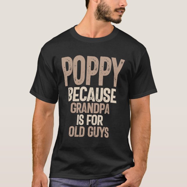 T-shirt Poppy - Parce que grand-père est pour les vieux (Devant)