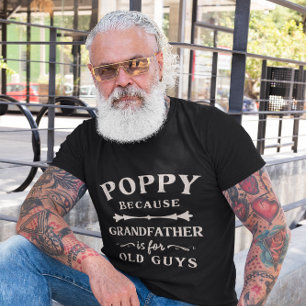 T-shirt Poppy parce que grand-père est pour les vieux