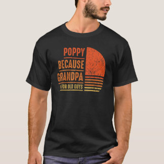 T-shirt Poppy Parce Que Grand-Père Est Pour Les Vieux Homm