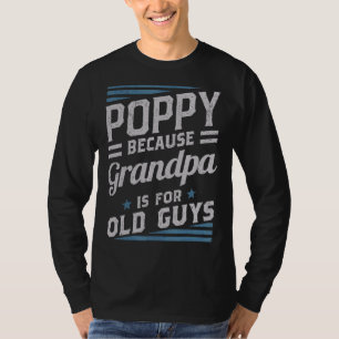 T-shirt Poppy Parce Que Grand-Père Est Pour Les Vieux Homm