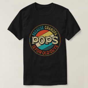 T-shirt Pops parce que grand-père est pour Old Guys Fête d