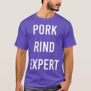 T-shirt Pork Rind Expert Funny Junk Fast Food Gag Cadeau