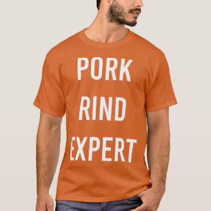 T-shirt Pork Rind Expert Funny Junk Fast Food Gag Cadeau