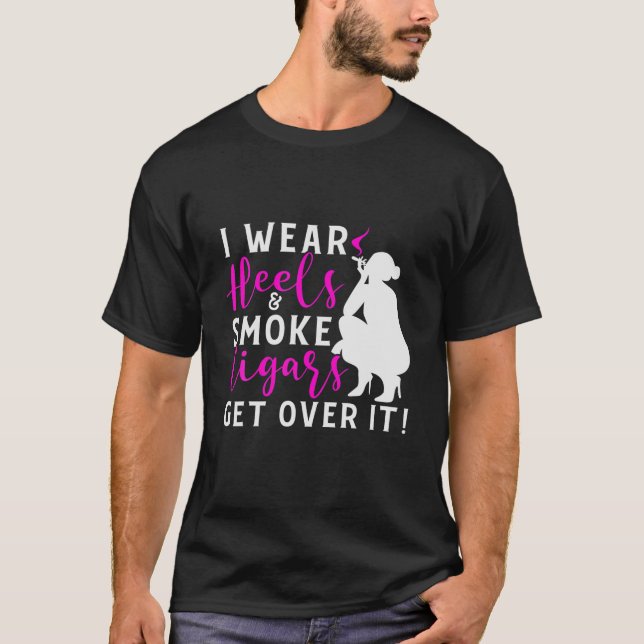 T-shirt Portez Des Talons Et Fumer Des Cigars Amateurs De  (Devant)