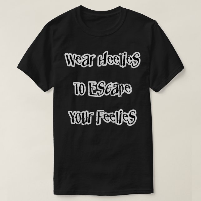 T-shirt Portez des talons pour échapper à vos sensations F (Design devant)