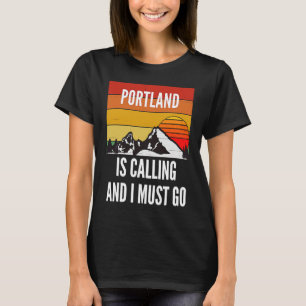 T-shirt Portland Appelle Et Je Dois Y Aller