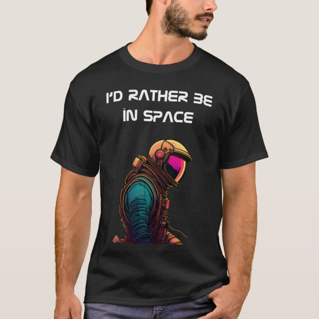 T-shirt Portrait d'astronaute avec "Je préférerais être da (Devant)