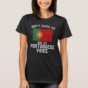 T-shirt Portugal Ne me force pas à utiliser ma voix portug