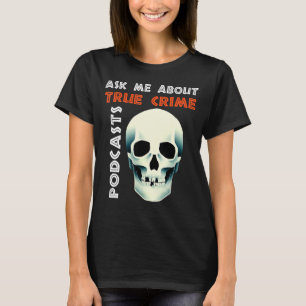 T-shirt Posez-moi des questions sur le crime réel Podcasts