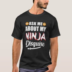T-shirt Posez-moi des questions sur le déguisement de ninj
