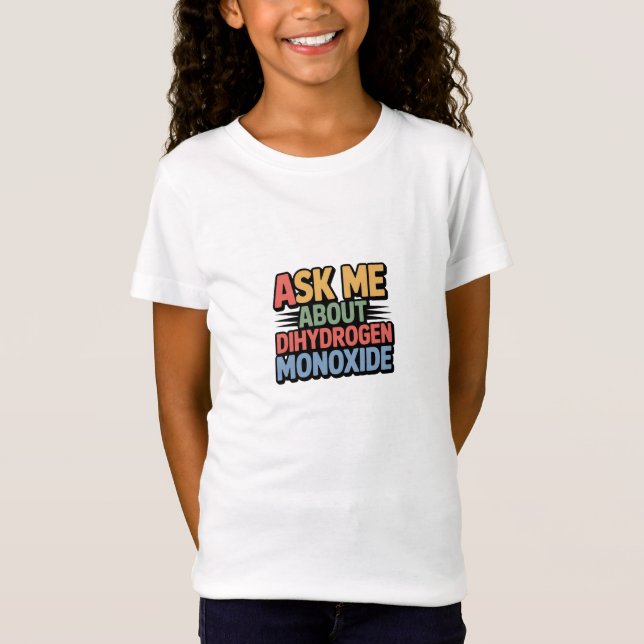 T-Shirt Posez-moi des questions sur le monoxyde de dihydro (Devant)