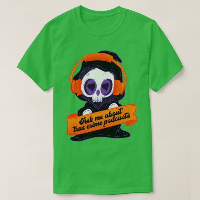 T-shirt Posez-moi des questions sur les podcasts de crimes (Design devant)