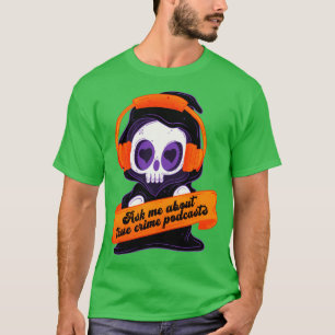 T-shirt Posez-moi des questions sur les podcasts de crimes
