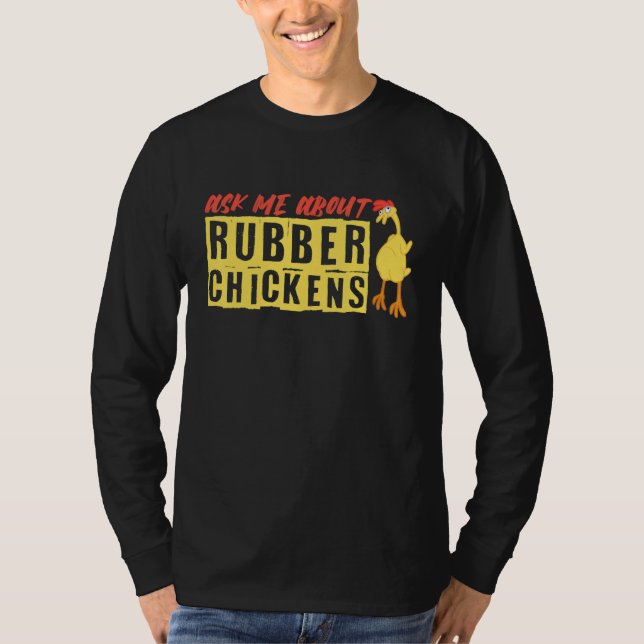 T-shirt Posez-moi des questions sur les poulets en caoutch (Devant)