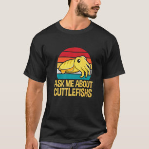 T-shirt Posez-moi des questions sur les seiches pour un Cu