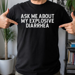 T-shirt Posez-Moi Des Questions Sur Ma Diarrhée Explosive