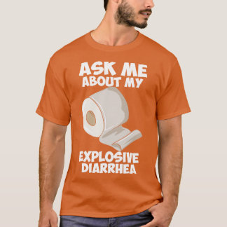 T-shirt Posez-Moi Des Questions Sur Ma Diarrhée Explosive