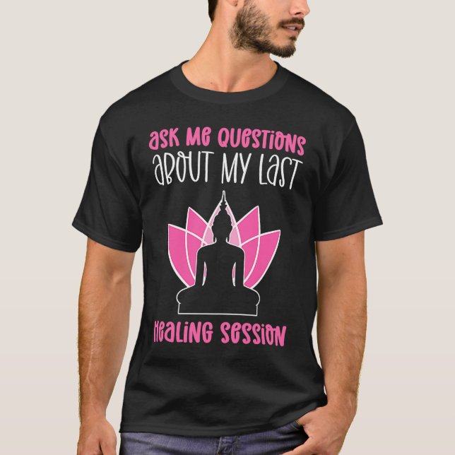 T-shirt Posez-Moi Des Questions Sur Ma Session De Guérison (Devant)