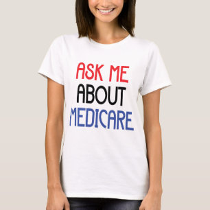 T-SHIRT POSEZ-MOI DES QUESTIONS SUR MEDICARE