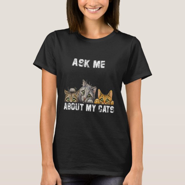 T-shirt Posez-moi des questions sur mes chats (Devant)