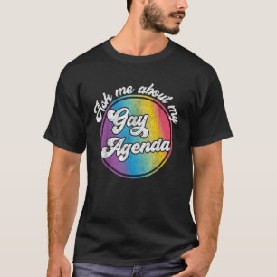 T-shirt Posez-Moi Des Questions Sur Mon Agenda Gay Drôle L