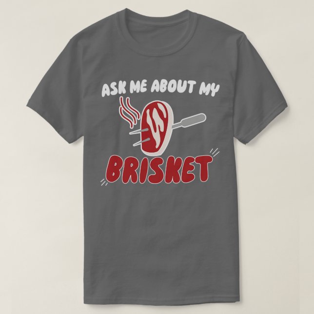 T-shirt Posez-moi des questions sur mon Brisket (Design devant)
