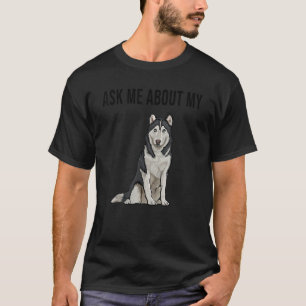 T-shirt Posez-moi des questions sur mon chien Husky Sibéri