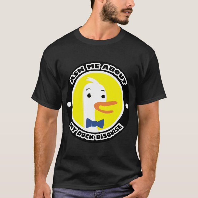 T-shirt Posez-Moi Des Questions Sur Mon Duck Disguise. (Devant)