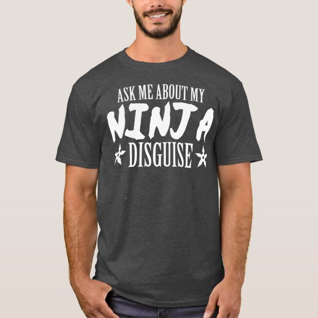 T-shirt Posez-moi des questions sur mon ninja déguisement  (Devant)