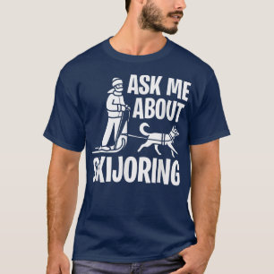 T-shirt Posez-Moi Des Questions Sur Skijoring Sled Dog Mus