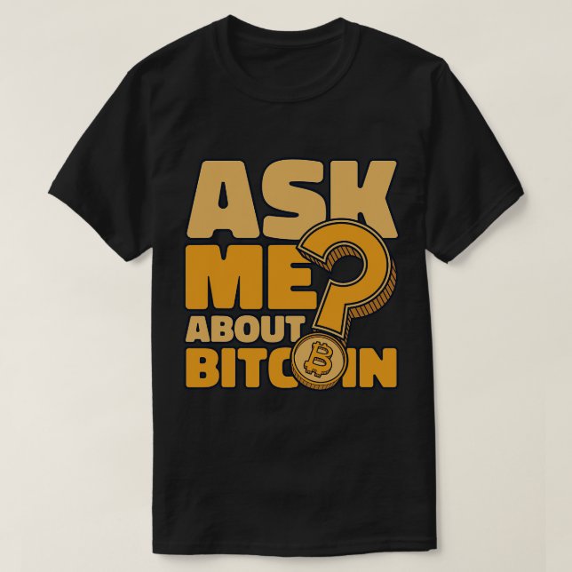T-shirt Posez-moi la question Bitcoin Blockchains Crypto B (Design devant)
