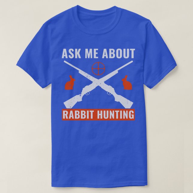 T-shirt Posez-moi la question de la chasse au lapin drôle  (Design devant)