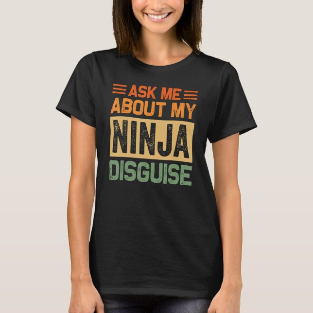 T-shirt Posez-moi la question sur mon déguisement Ninja -  (Devant)