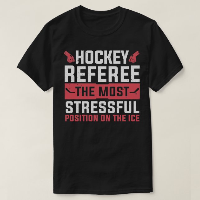 T-shirt Position la plus stressante sur l'arbitre de hocke (Design devant)
