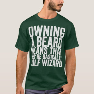 T-shirt Posséder Une Barbe Signifie Que Vous Êtes En Gros 