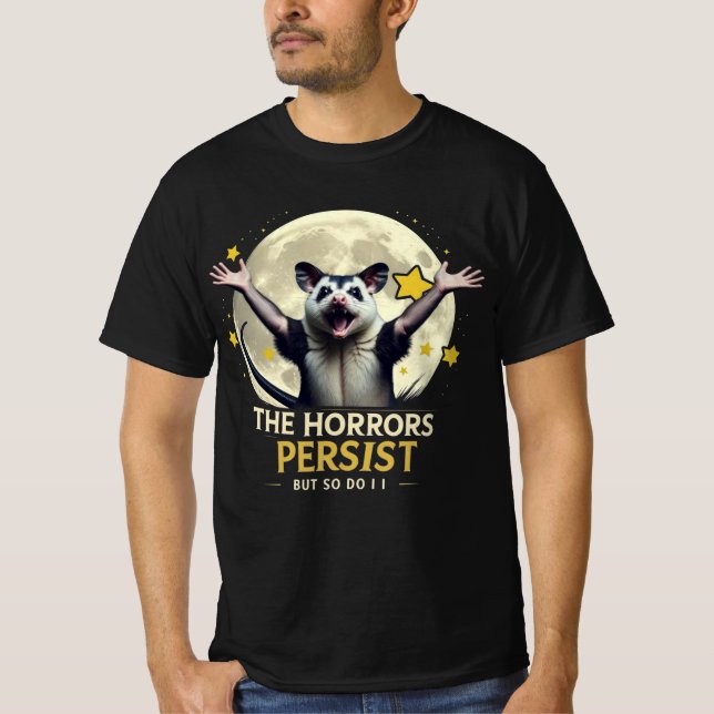 T-shirt Possum Meme - Les horreurs persistent, Mais Moi au (Devant)