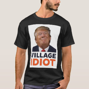 T-shirt Poster d'Idiot du village Donald Trump.png