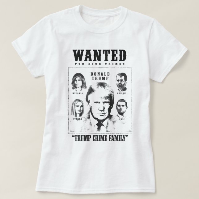 T-shirt Poster Recherché de la famille Trump Crime (Design devant)