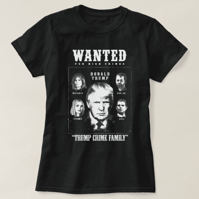 T-shirt Poster Recherché de la famille Trump Crime (Design devant)