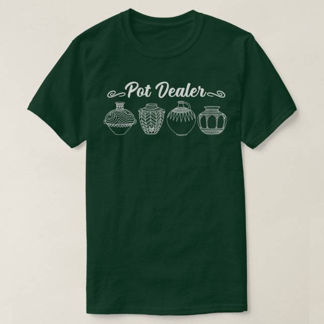 T-shirt Pot Dealer Funny Poterie Design (Design devant)