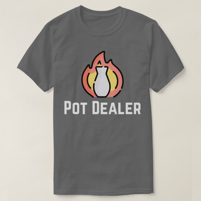 T-shirt Pot Dealer Pottery Argile Céramique drôle (Design devant)