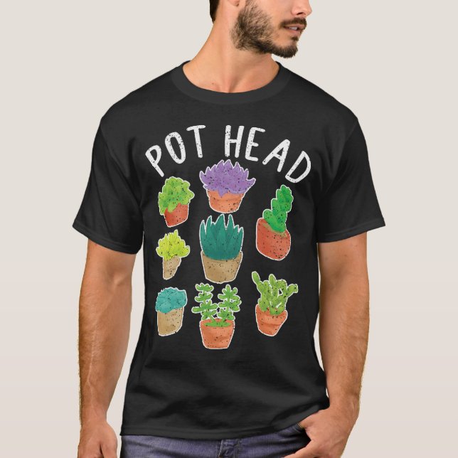 T-shirt Pot Head Funny Plante Lover Pun Cactus Succulent (Devant)