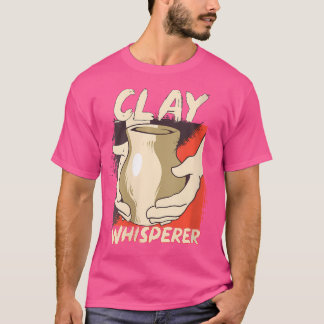 T-shirt Pot Wo Clay Whisperer Poterie Céramiste Artiste Dr