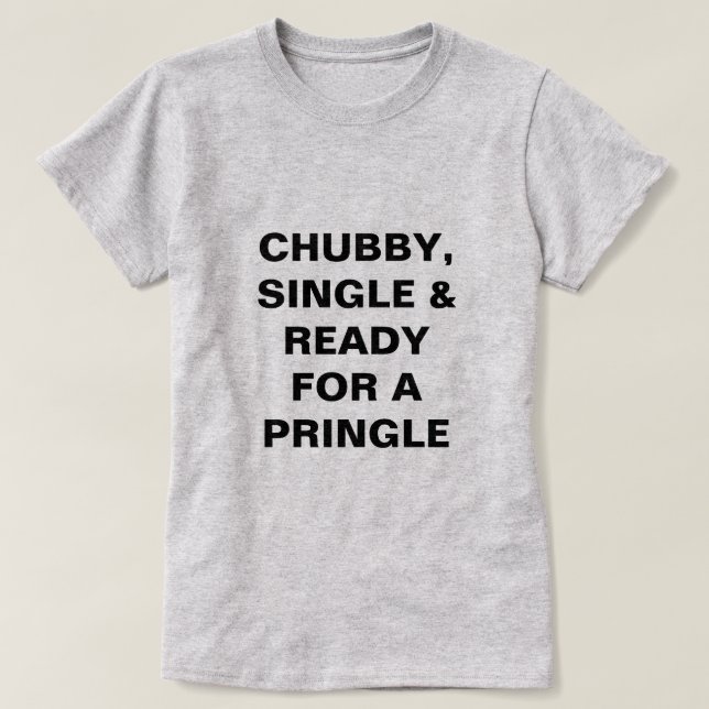 T-shirt Potelé, simple drôle et prêt pour un Pringle (Design devant)