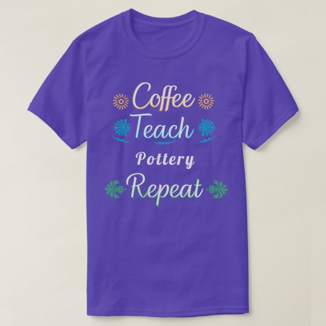 T-shirt Poterie de café Teach Répéter (Design devant)