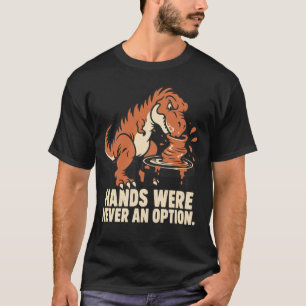T-shirt Poterie de T-Rex drôle - Les mains n'étaient jamai