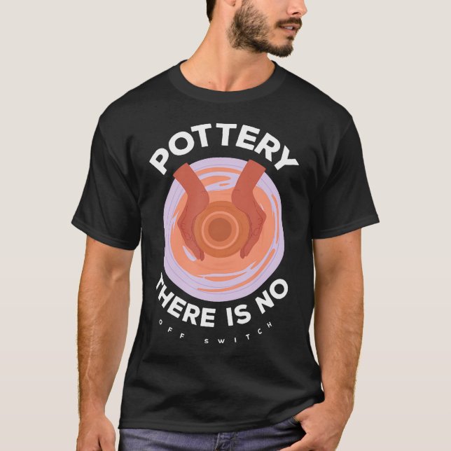 T-shirt Poterie Il n'y a pas de commutateur de désactivati (Devant)