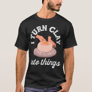 T-shirt Poterie Je Transforme L'argile En Objets D'art Cré