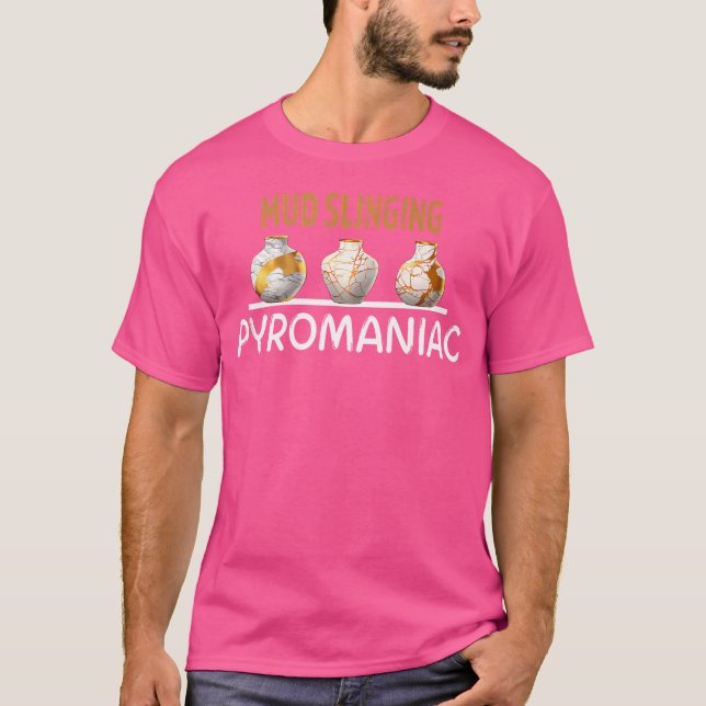 T-shirt Poterie Pyromaniaque Boue Abattage Céramique drôle (Devant)